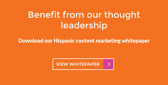 benefit from our thought leadership - download our hispanic content marketing whitepaper - view whitepaper