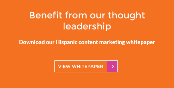 benefit from our thought leadership - download our hispanic content marketing whitepaper - view whitepaper